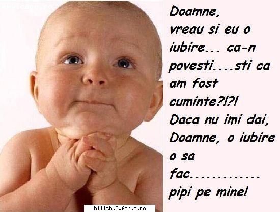 Vreau sa punem aici poze cu bebelusi.....Ii iubesc... - Ioi Ce Faine Is Am Si Eu Una - My Cool Forum
